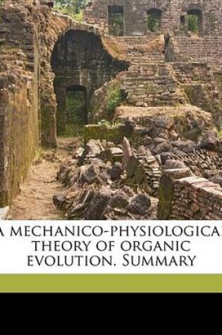 Cover of A Mechanico-Physiological Theory of Organic Evolution. Summary