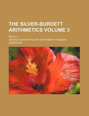 Book cover for The Silver-Burdett Arithmetics Volume 3; Book 1-