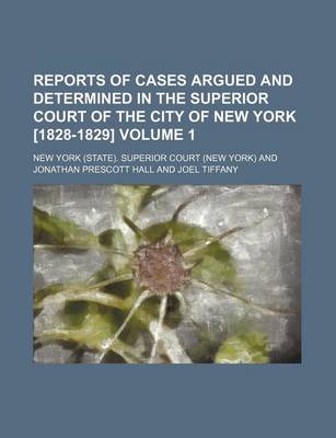 Book cover for Reports of Cases Argued and Determined in the Superior Court of the City of New York [1828-1829] Volume 1