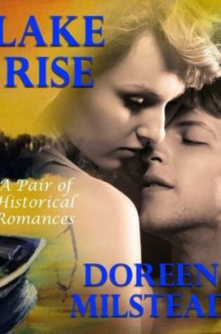 Cover of Lake Rise: A Pair of Historical Romances