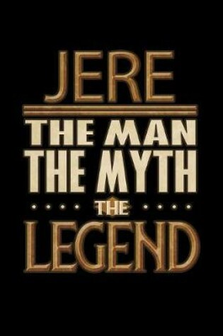 Cover of Jere The Man The Myth The Legend