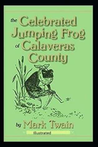 Cover of The Celebrated Jumping Frog of Calaveras County Illustrated