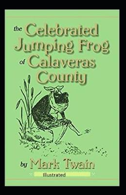 Book cover for The Celebrated Jumping Frog of Calaveras County Illustrated