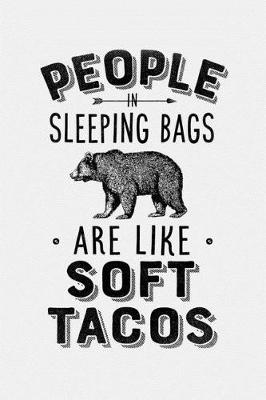 Book cover for People In Sleeping Bags Are Like Soft Tacos