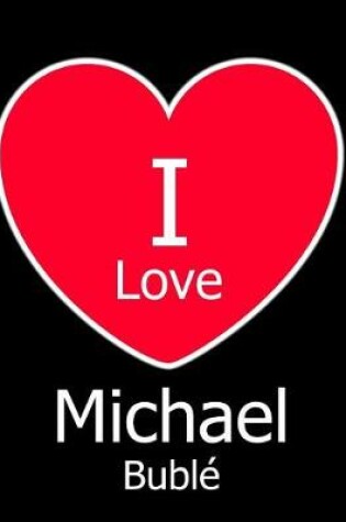 Cover of I Love Michael Buble