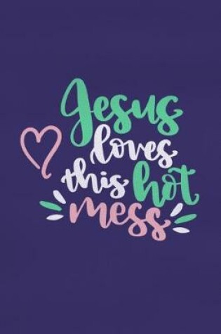 Cover of Jesus Love The Hot Mess