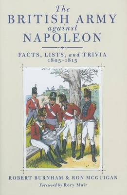 Book cover for British Army Against Napoleon, The: Facts, Lists and Trivia, 1805-1815