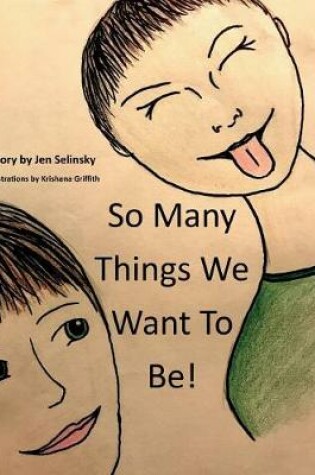 Cover of So Many Things We Want to Be!