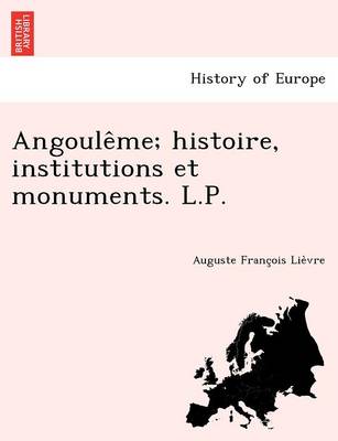 Book cover for Angoule Me; Histoire, Institutions Et Monuments. L.P.