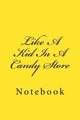 Book cover for Like A Kid In A Candy Store