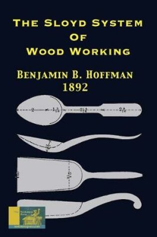 Cover of The Sloyd System Of Wood Working 1892
