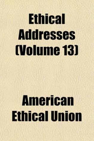 Cover of Ethical Addresses (Volume 13)