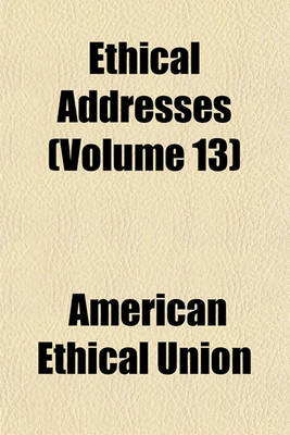 Book cover for Ethical Addresses (Volume 13)