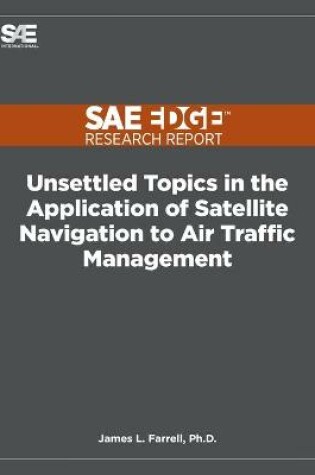 Cover of Unsettled Topics in the Application of Satellite Navigation to Air Traffic Management