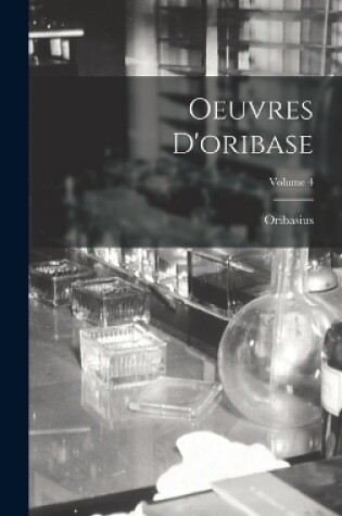 Cover of Oeuvres D'oribase; Volume 4