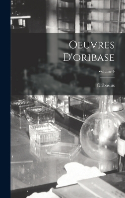 Cover of Oeuvres D'oribase; Volume 4