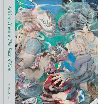 Book cover for Adrian Ghenie: The Fear of Now