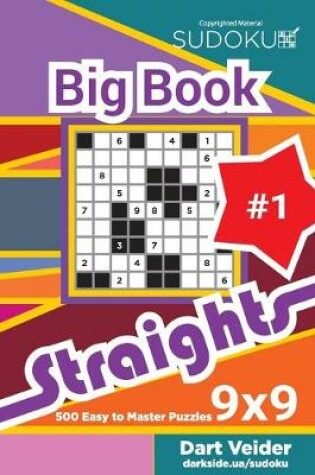 Cover of Sudoku Big Book Straights - 500 Easy to Master Puzzles 9x9 (Volume 1)
