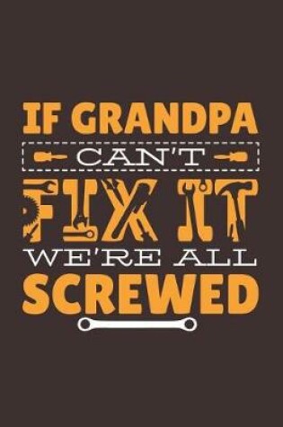 Cover of If Grandpa Can't Fix It We're All Screwed