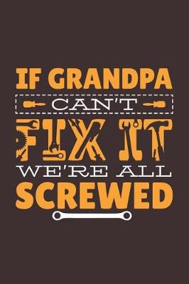 Book cover for If Grandpa Can't Fix It We're All Screwed