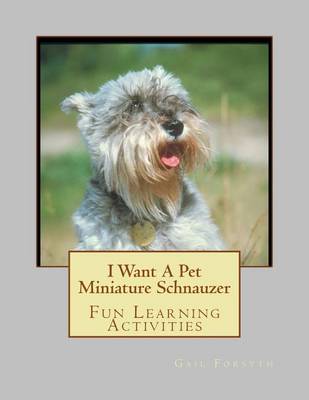 Book cover for I Want A Pet Miniature Schnauzer