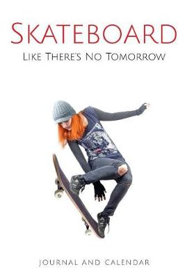 Book cover for Skateboard Like There's No Tomorrow