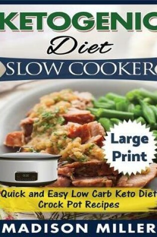 Cover of Ketogenic Diet Slow Cooker ***Large Print Edition***