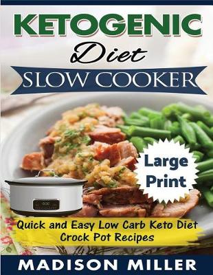 Book cover for Ketogenic Diet Slow Cooker ***Large Print Edition***