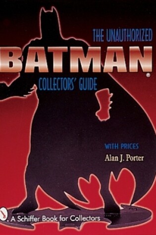 Cover of Batman: The Unauthorized Collectors Guide