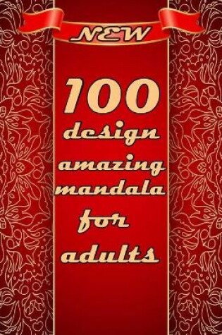 Cover of 100 design amazing mandala for adults