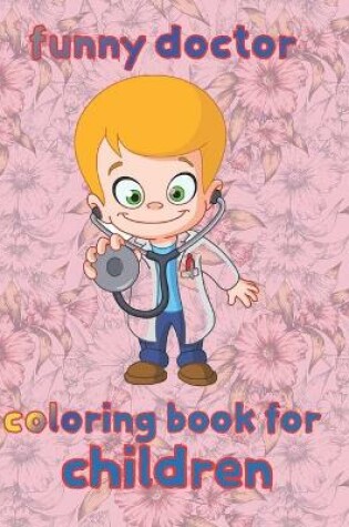 Cover of funny doctor coloring book for children