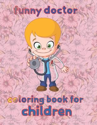 Book cover for funny doctor coloring book for children