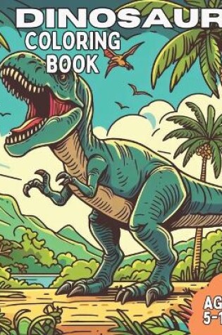 Cover of Awesome Dinosaur Coloring Book for Kids Age 5-10