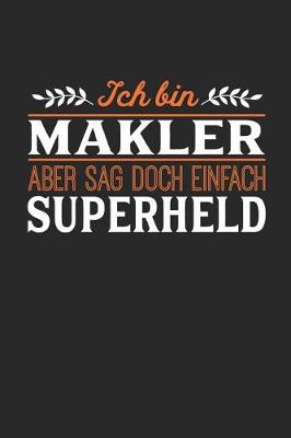 Book cover for Ich bin Makler aber sag doch einfach Superheld