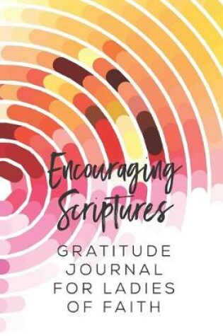Cover of Encouraging Scriptures Gratitude Journal for Ladies of Faith