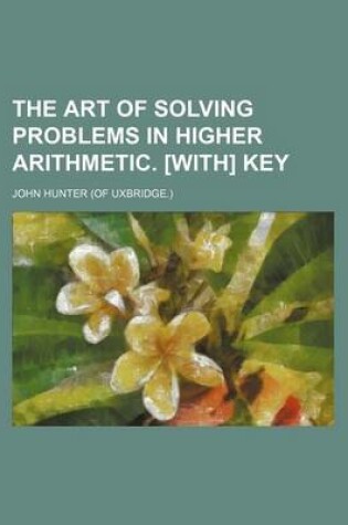 Cover of The Art of Solving Problems in Higher Arithmetic. [With] Key