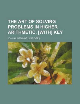 Book cover for The Art of Solving Problems in Higher Arithmetic. [With] Key