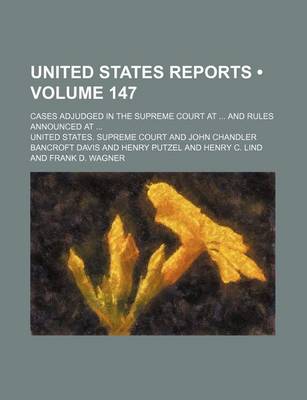 Book cover for United States Reports (Volume 147); Cases Adjudged in the Supreme Court at and Rules Announced at