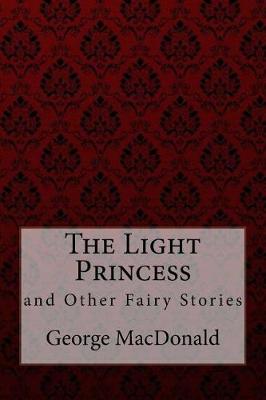 Book cover for The Light Princess and Other Fairy Stories George MacDonald