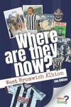 Book cover for Where Are They Now? West Bromwich Albion