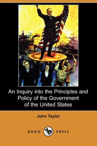 Cover of An Inquiry Into the Principles and Policy of the Government of the United States (Dodo Press)