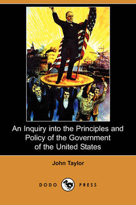 Book cover for An Inquiry Into the Principles and Policy of the Government of the United States (Dodo Press)