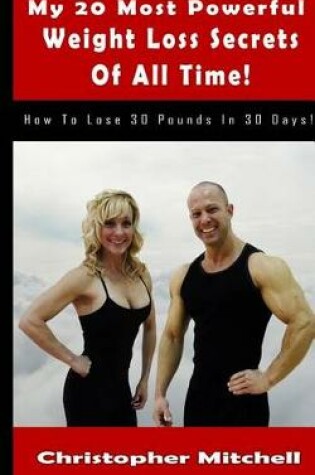 Cover of My 20 Most Powerful Weight Loss Secrets of All Time!
