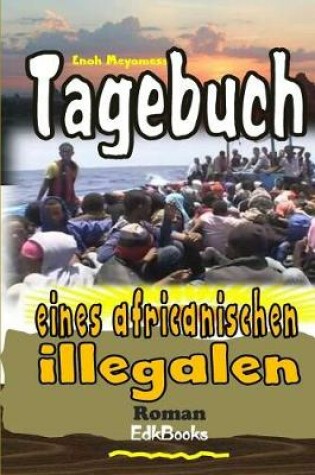 Cover of Tagebuch Eines Illegalen Aus Afrika