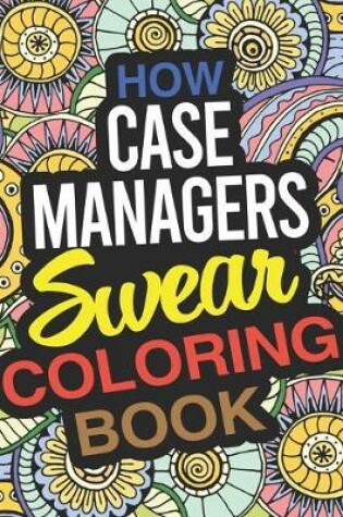 Cover of How Case Managers Swear Coloring Book
