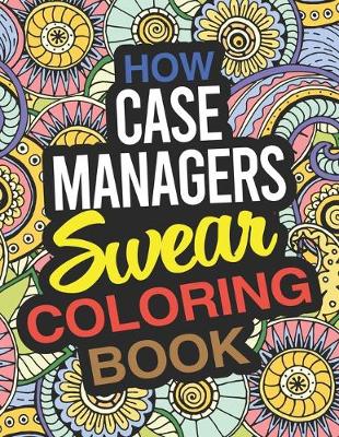 Book cover for How Case Managers Swear Coloring Book