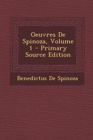 Cover of Oeuvres de Spinoza, Volume 1 - Primary Source Edition