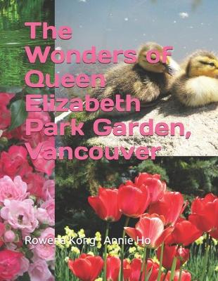 Book cover for The Wonders of Queen Elizabeth Park Garden, Vancouver