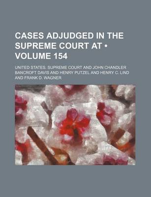 Book cover for United States Reports; Cases Adjudged in the Supreme Court at ... and Rules Announced at ... Volume 154