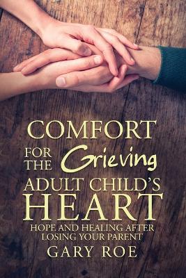 Book cover for Comfort for the Grieving Adult Child's Heart